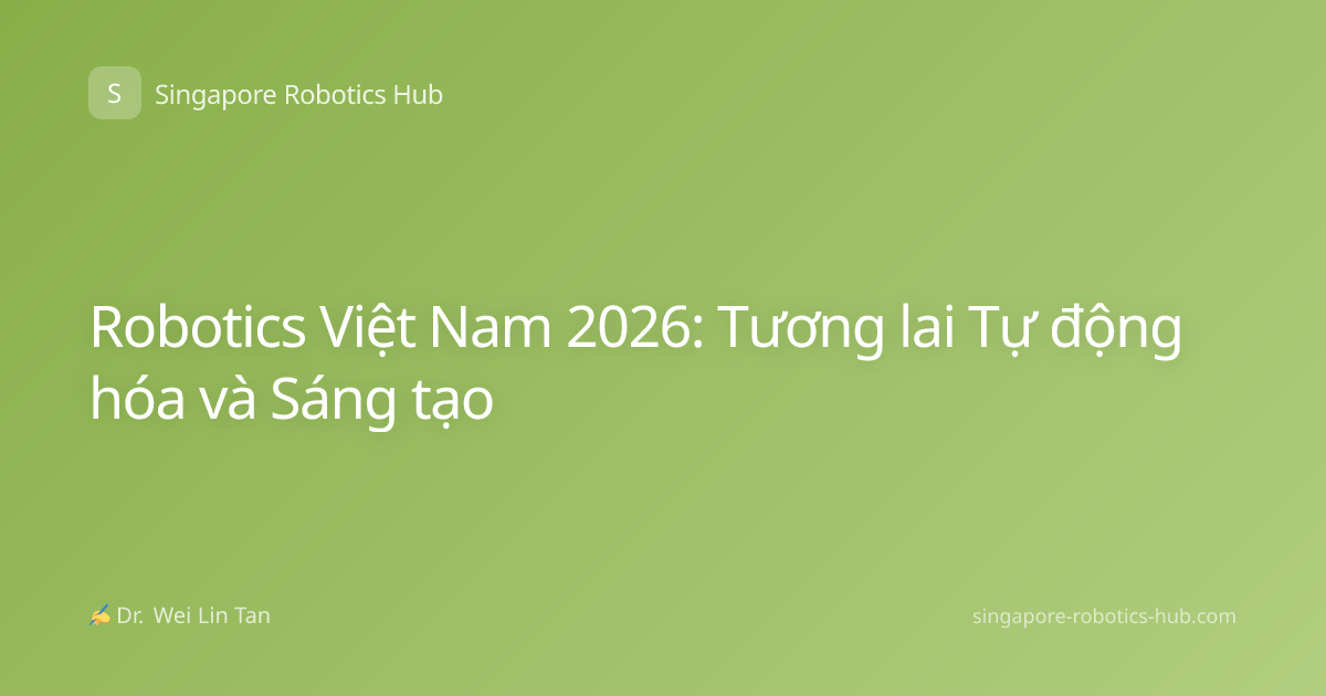 Robotics Việt Nam 2026: Tương lai Tự động hóa và Sáng tạo
